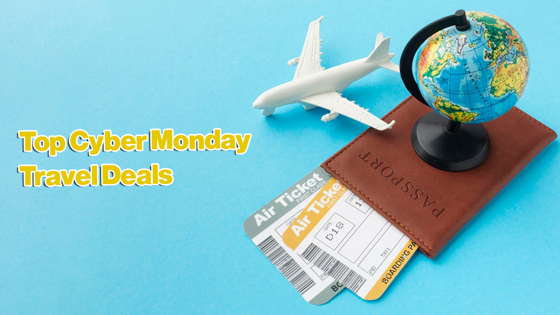 Top Cyber Monday Travel Deals Of This Year- That You Surely Love
